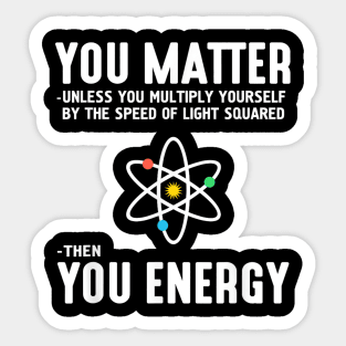 You Matter - Then You Energy Sticker